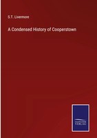 S. T. Livermore | A Condensed History Of Cooperstown | Buch | Englisch (2022)