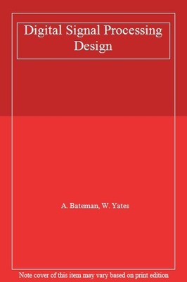 Digital Signal Processing Design,A. Bateman, W. Yates