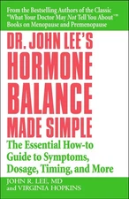 Dr. John Lee's Hormone Balance Made Simple: The Essential How-to Guide to Sy...