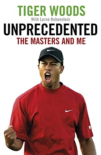 Unprecedented: The Masters and Me-Tiger Woods, Lorne Rubenstein,