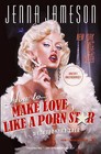How to Make Love Like a Porn Star: A Cautionary Tale by Jenna Jameson, Neil Strauss (Paperback, 2010)