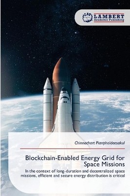 Blockchain-Enabled Energy Grid for Space Missions by Chinnachart Pianpholdeesaku