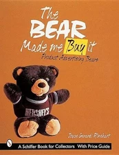 The Bear Made Me Buy It: Product Advertising Bears by Joyce Gerardi Rinehart (En