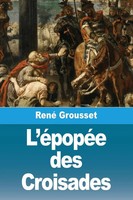L'éPopéE Des Croisades René Grousset Taschenbuch FranzöSisch 2024 Prodinnova