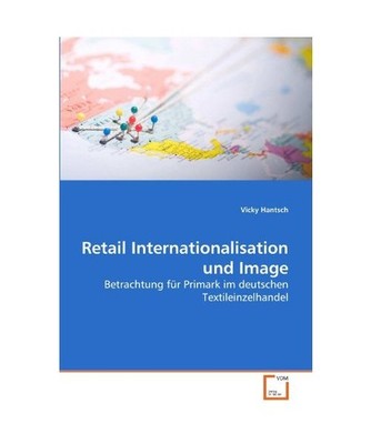 Retail Internationalisation und Image: Betrachtung für Primark im deutschen Tex