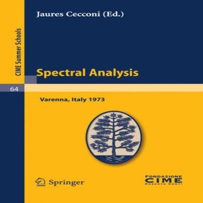 Spectral Analysis Lectures Given at a Summer School of the Centro