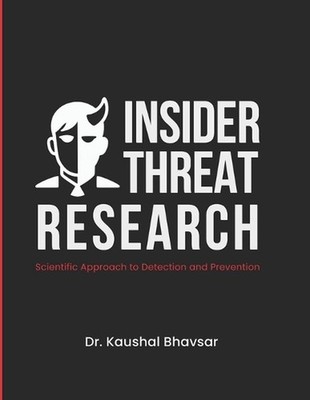 Insider Threat Research: Scientific Approach to Detection and Prevention by Kaus