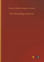 Thomas William Hodgson Crosland | The Abounding American | Buch | Englisch