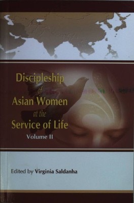 Discipleship of Asian Women at the Service of Life: VOL.II. Saldanha, Virginia: