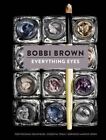 Everything Eyes: Professional Techniques, Essential Tools, Gorgeous Makeup Looks by Bobbi Brown (Hardback, 2014)