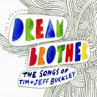 Dream Brother: The Songs of Tim & Jeff Buckley by Various Artists