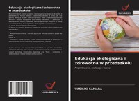 Vasiliki Samara | Edukacja Ekologiczna I Zdrowotna W Przedszkolu | Taschenbuch