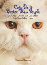 Cats Do It Better Than People: 200 Life Lessons... by Mancuso, Theresa Paperback