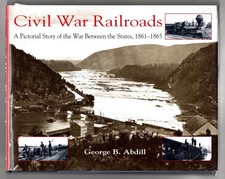 1999 BOOK CIVIL WAR RAILROADS STEAM TRAIN GEORGE ABDILL 192 PP