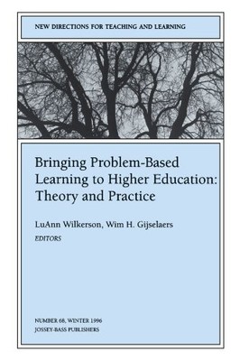 BRINGING PROBLEM-BASED LEARNING TO HIGHER EDUCATION: By Luann Wilkerson & Wim H.
