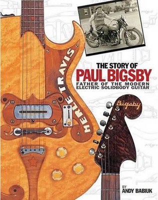 Die Geschichte von Paul Bigsby: Vater der modernen elektrischen Solidbody-Gitarre von Andy