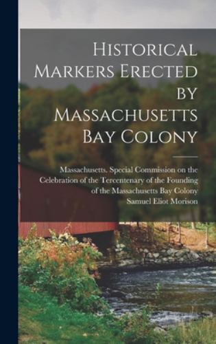 Erected By Massachusetts Bay Colony By Massachusetts Speci...