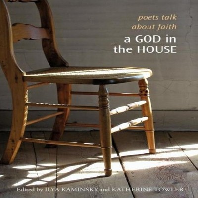 A God in the House Poets Talk About Faith Univ Of Chicago Behalf