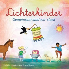 Lichterkinder Gemeinsam sind wir stark - Spiel-, Spa&szlig;- und Lernlieder (CD)