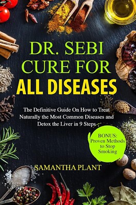 Dr  Sebi Cure for All Diseases the Definitive Guide on How to Treat Naturally