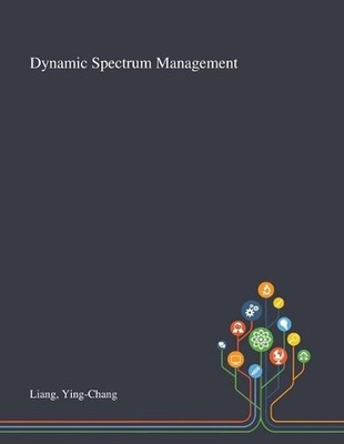 Dynamic Spectrum Management by Ying-Chang Liang (English) Paperback Book