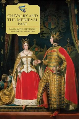 Chivalry and the Medieval Past | Katie Stevenson (u. a.) | Englisch | Buch