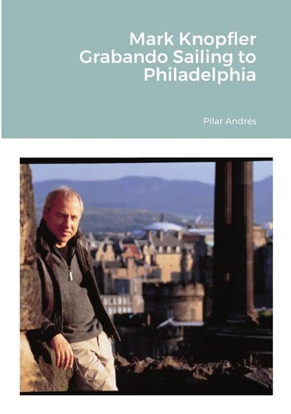 Pilar AndréS | Mark Knopfler - Grabando Sailing To Philadelphia | Taschenbuch-image