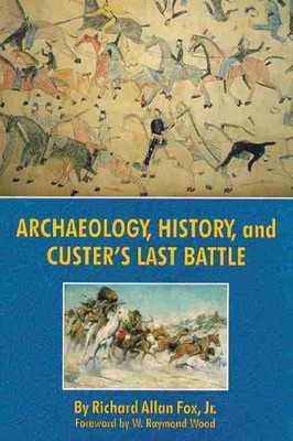 Archäologie, Geschichte und Custers letzte Schlacht - Das kleine große Horn überprüft