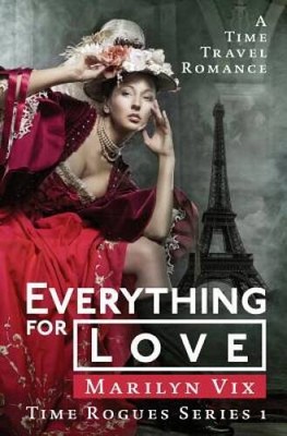 Everything For Love: Time Rogues Book 1 (Volume 1) - Paperback - GOOD