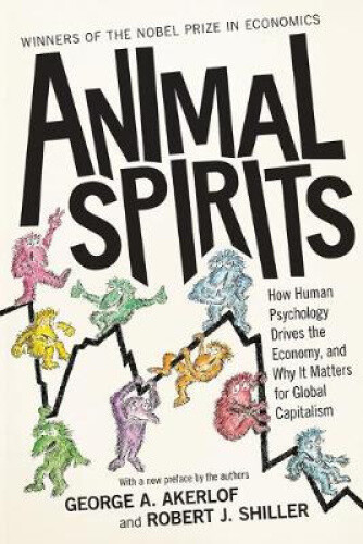 Thumbnail - Animal Spirits: How Human Psychology Drives The Economy, And Why It