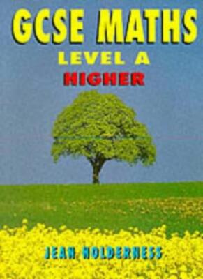 GCSE Maths: (Higher) Level A By Jean Holderness