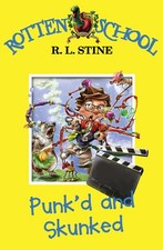 Punk’d and Skunked: Book 11 (Rotten School) by R. L. Stine
