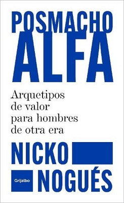 Nicko Nogués Posmacho alfa. Arquetipos de valor para hombres de ot (Taschenbuch)