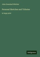 John Greenleaf Whittier | Personal Sketches And Tributes | Buch | Englisch
