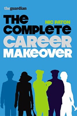The Complete Career Makeover By Nic Paton