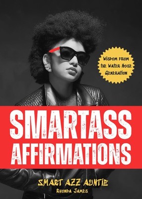 Smartass Affirmations: Wisdom from the Water Hose Generation (Sassy Affirmat...