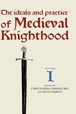 Christopher Harper-Bi The Ideals and Practice of Medieval Knighthood (Hardback)