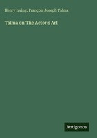 Henry Irving (U. A.) | Talma On The Actor's Art | Buch | Englisch (2025)