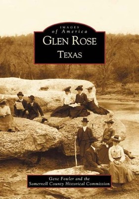 NEW Arcadia Publishing Glen Rose, Texas, TX 9780738519425 Images of America Trad