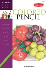 Colored Pencil : Discover Your "inner Artist" As You Learn to Dra