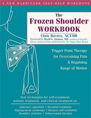 The Frozen Shoulder Workbook: Trigger Point Therapy  by Davies, Clair 157224447X