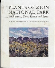 PLANTS OF ZION NATIONAL PARK By Ruth A. Nelson *Excellent Condition*