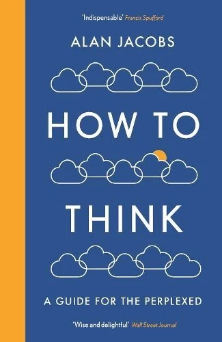 How To Think: A Guide for the Perplex New Book, Jacobs, Alan, Pa - Picture 1 of 1