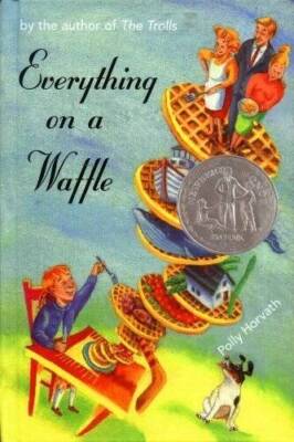 Everything on a Waffle - Hardcover By Polly Horvath - GOOD