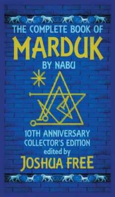 The Complete Book of Marduk by Nabu: A Pocket Anunnaki Devotional Companion to