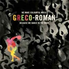 Greco Roman : We Make Colourful Music Because We Dance In The Dark (CD) New