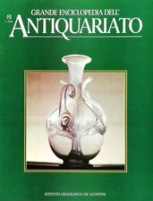 Grande Enciclopedia dell Antiquariato fascicolo 81 volume VII Vetri