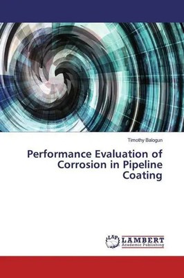 Timothy Balogun | Performance Evaluation of Corrosion in Pipeline Coating | Buch