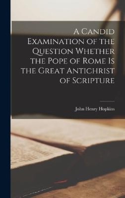 A Candid Examination of the Question Whether the Pope of Rome Is the Great