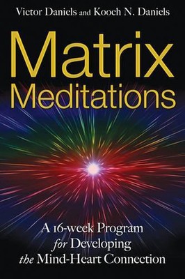 Matrix Meditations: A 16-Week Program for Developing the Mind-Heart Connection b